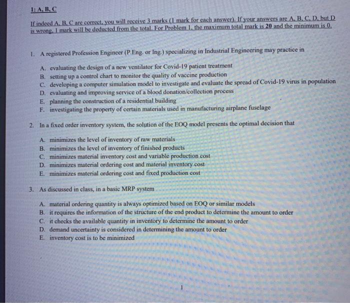 1: A,B,C If indeed A, B, C are correct, you will