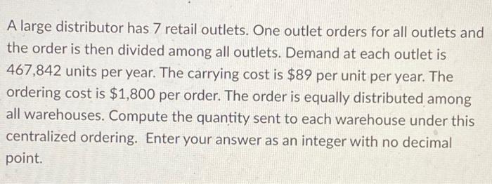 A large distributor has 7 retail outlets. One
