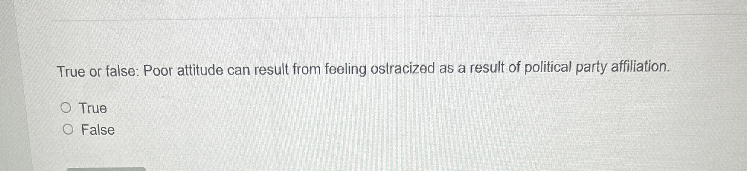True or false: Poor attitude can result from