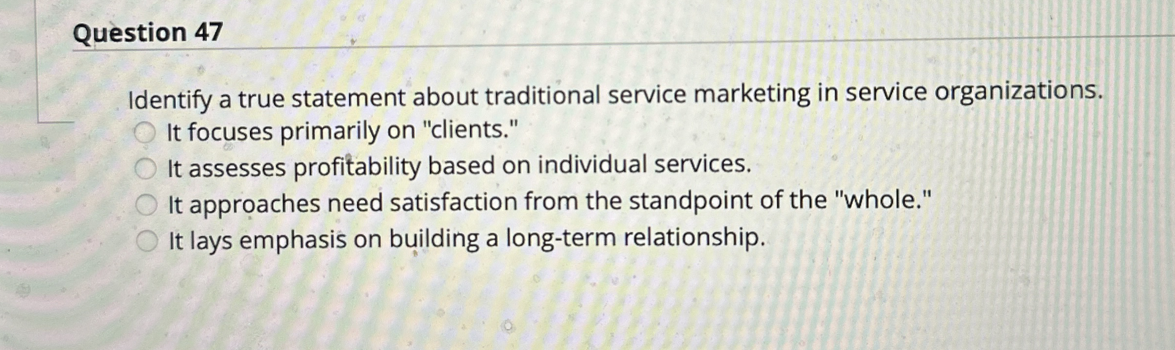 Question 4 7 Identify a true statement about