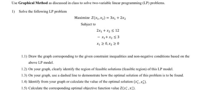 Use Graphical Method as discussed in class to