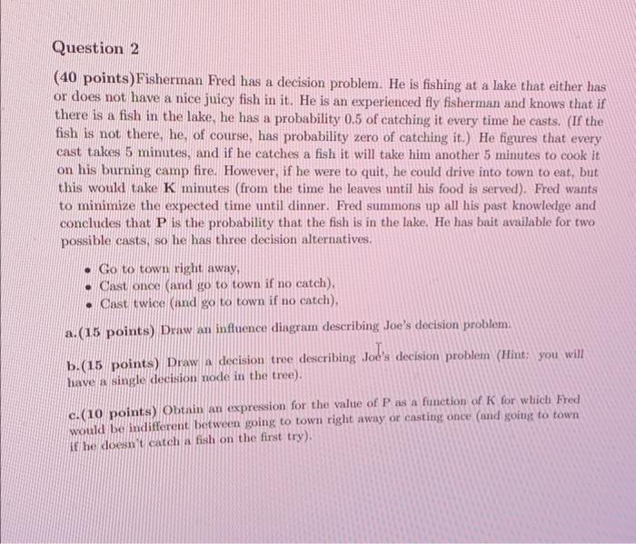 Question 2 (40 points)Fisherman Fred has a