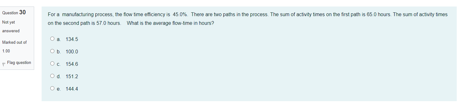 Question 30 For a manufacturing process, the flow