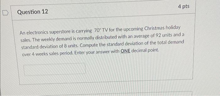 4 pts Question 12 An electronics superstore is
