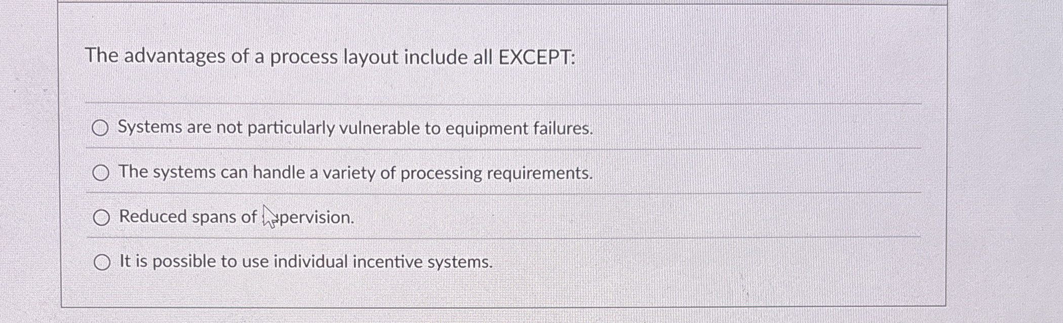 The advantages of a process layout include all