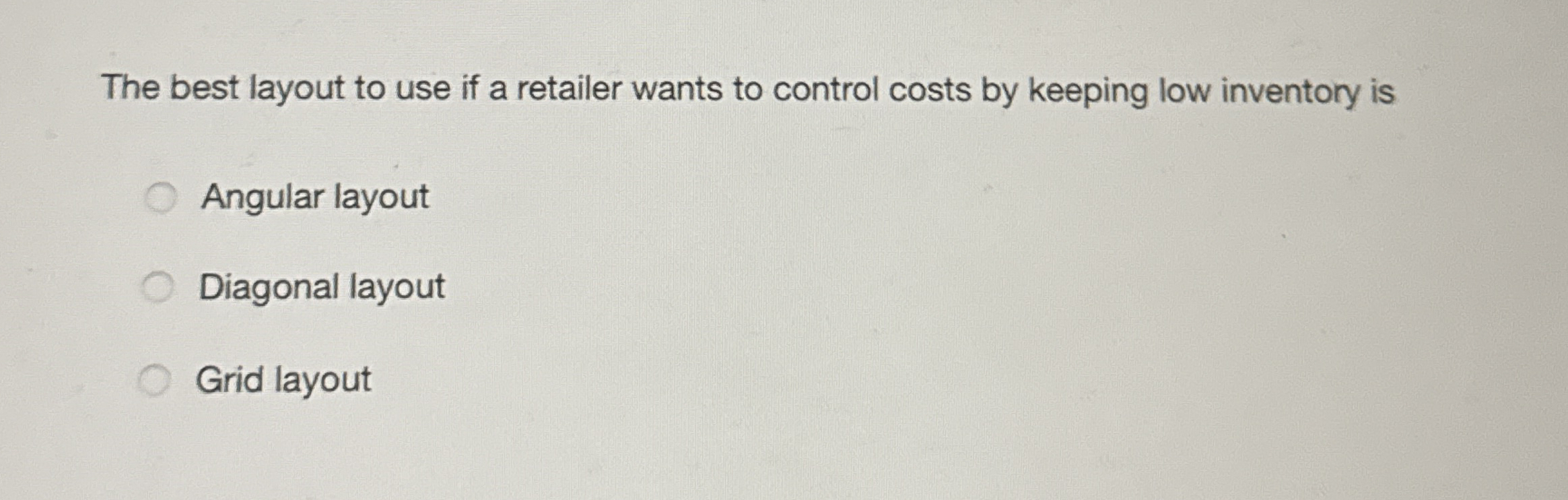 The best layout to use if a retailer wants to