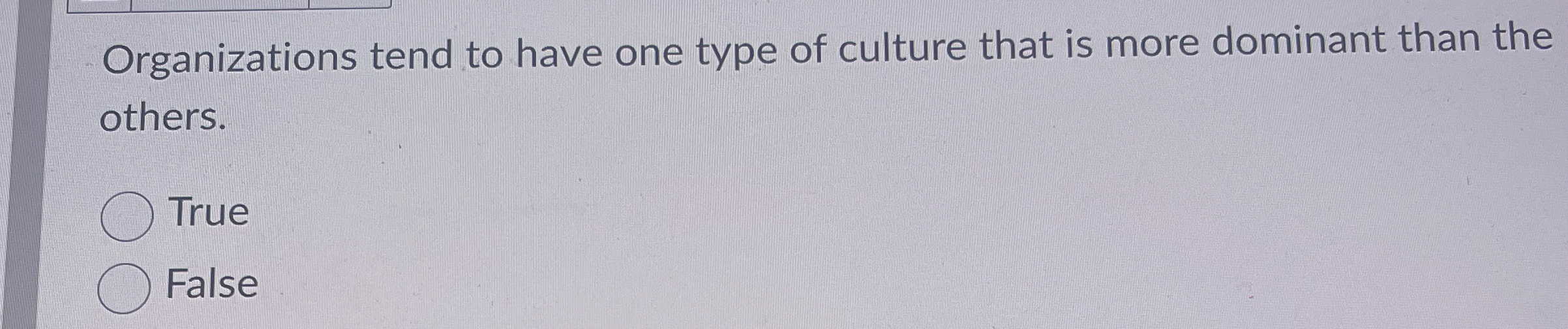 Organizations tend to have one type of culture