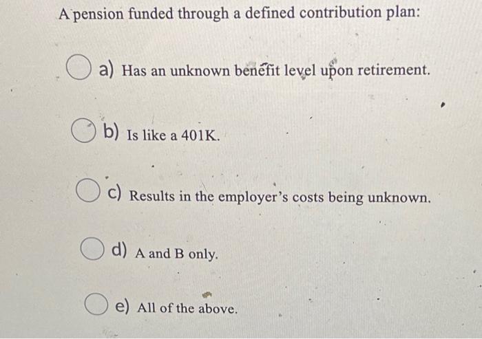 A pension funded through a defined contribution