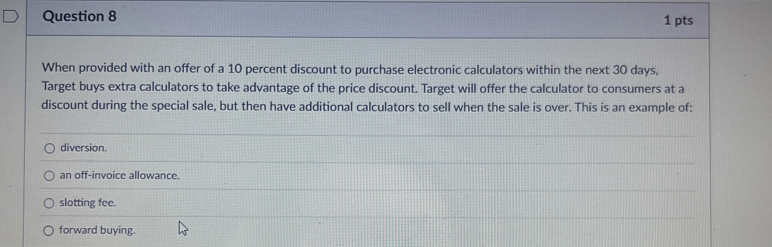 Question 8 1 pts When provided with an offer of a