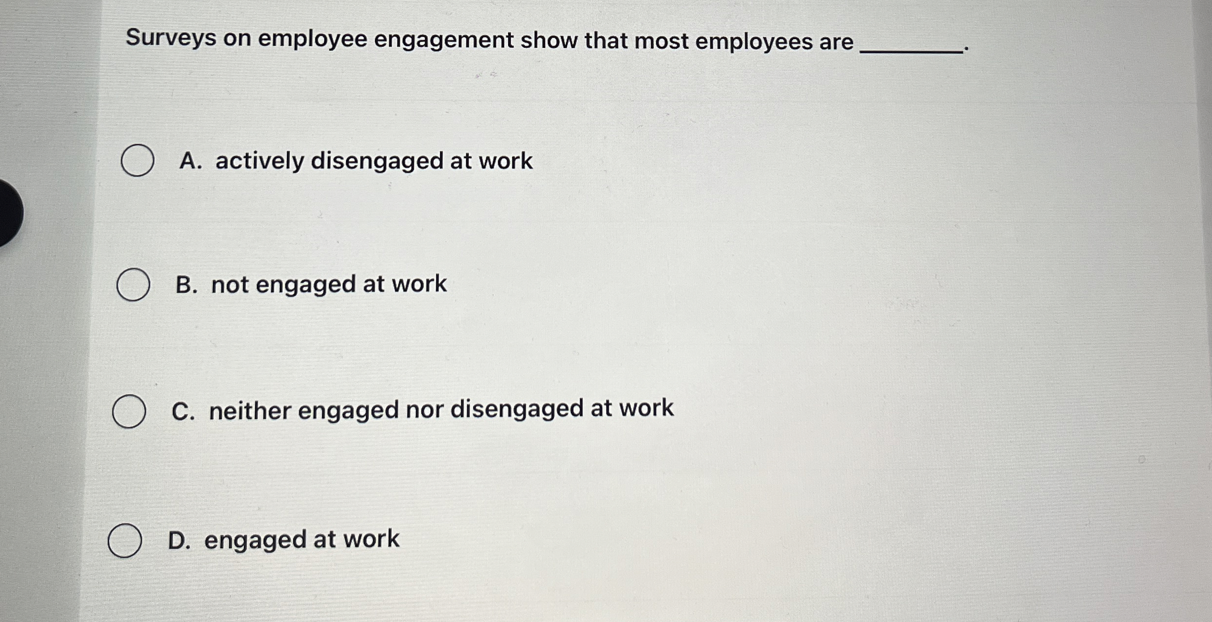 Surveys on employee engagement show that most