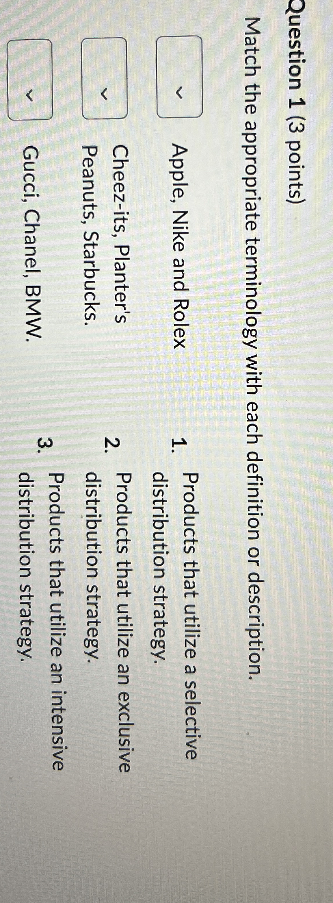 Question 1 ( 3 points ) Match the appropriate