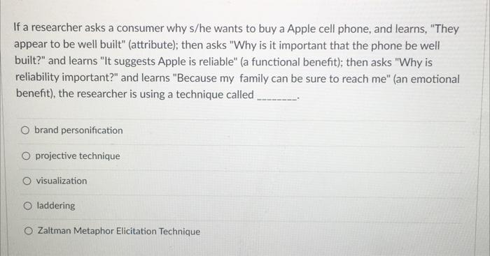 If a researcher asks a consumer why s/he wants to