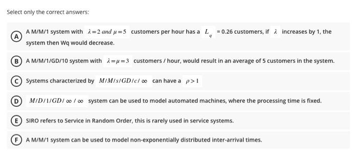 Select only the correct answers: A M/M/1 system