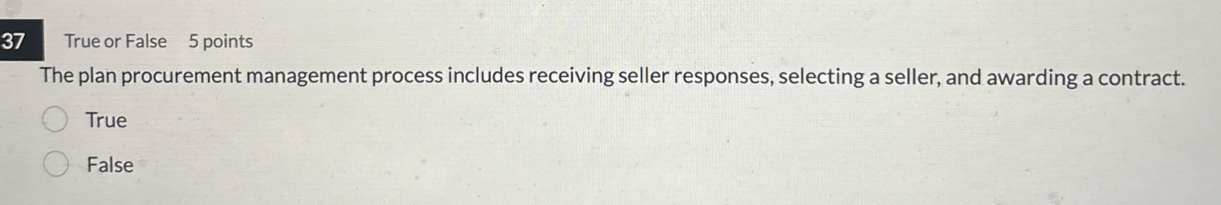 3 7 True or False 5 points The plan procurement