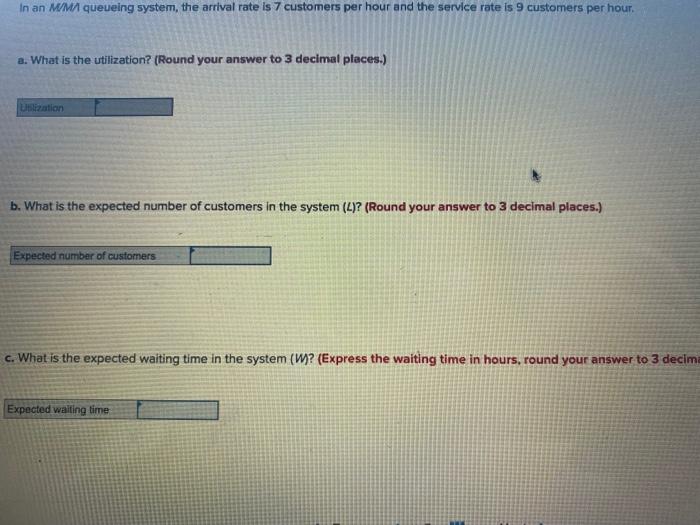 In an MMI queueing system, the arrival rate is 7