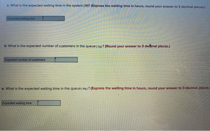 In an MMI queueing system, the arrival rate is 7