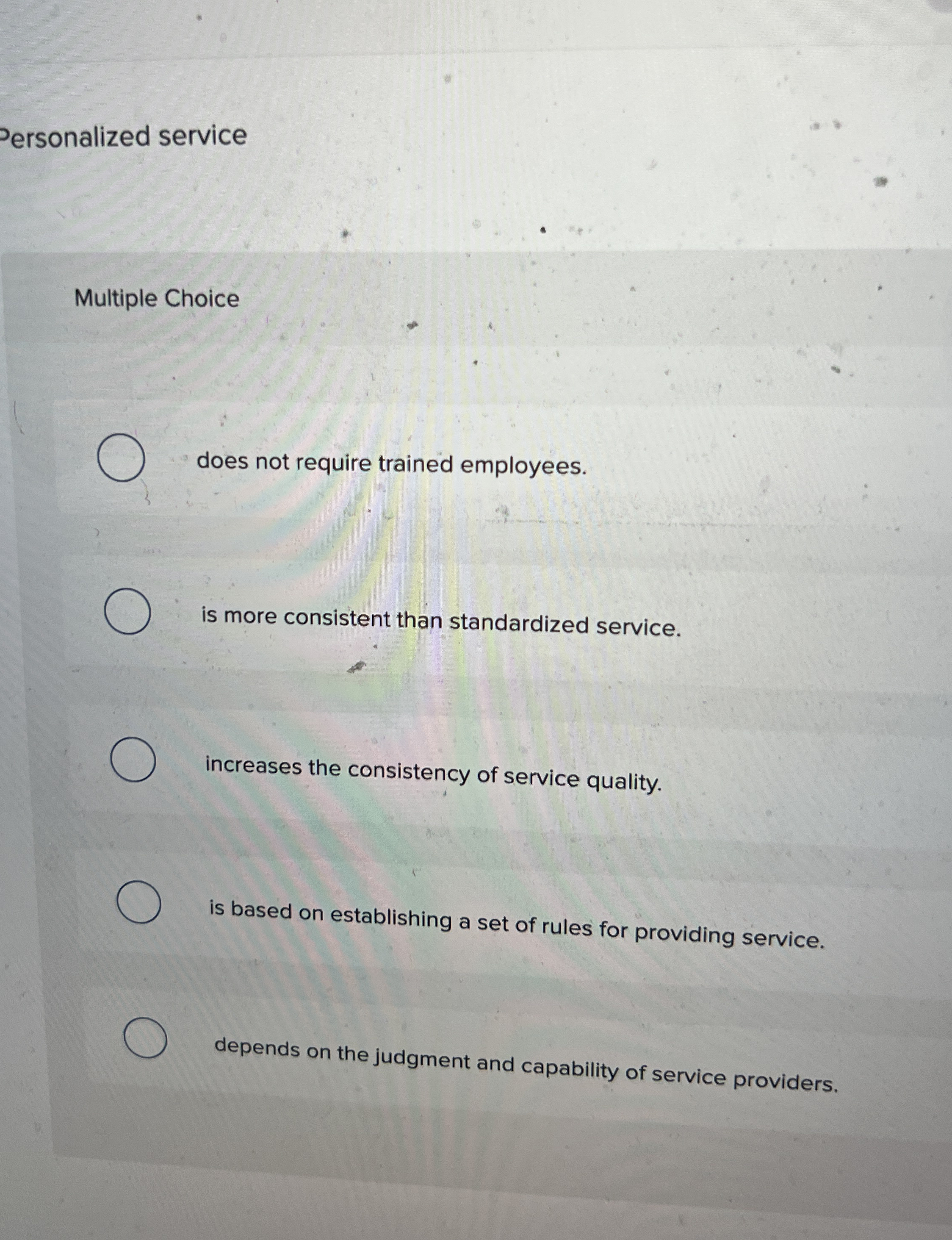 ersonalized service Multiple Choice does not