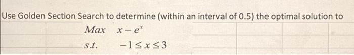 solve using excel please Use Golden Section
