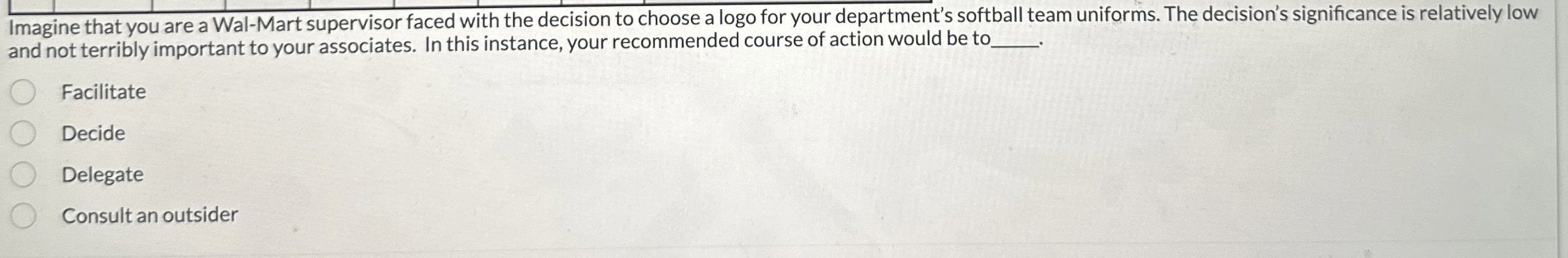 Imagine that you are a Wal - Mart supervisor