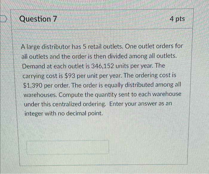 Question 7 4 pts A large distributor has 5 retail