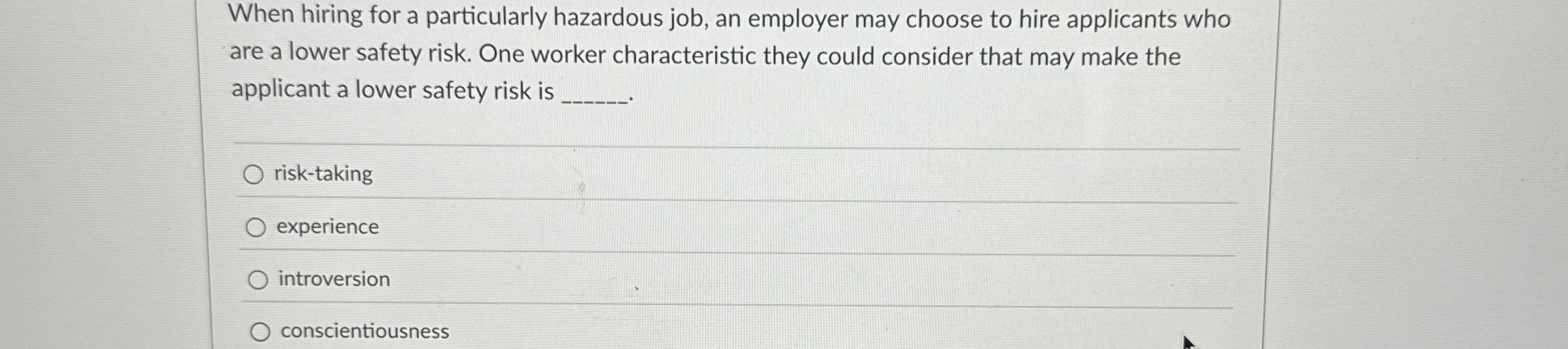 When hiring for a particularly hazardous job, an
