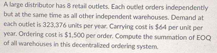 A large distributor has 4 retail outlets. One