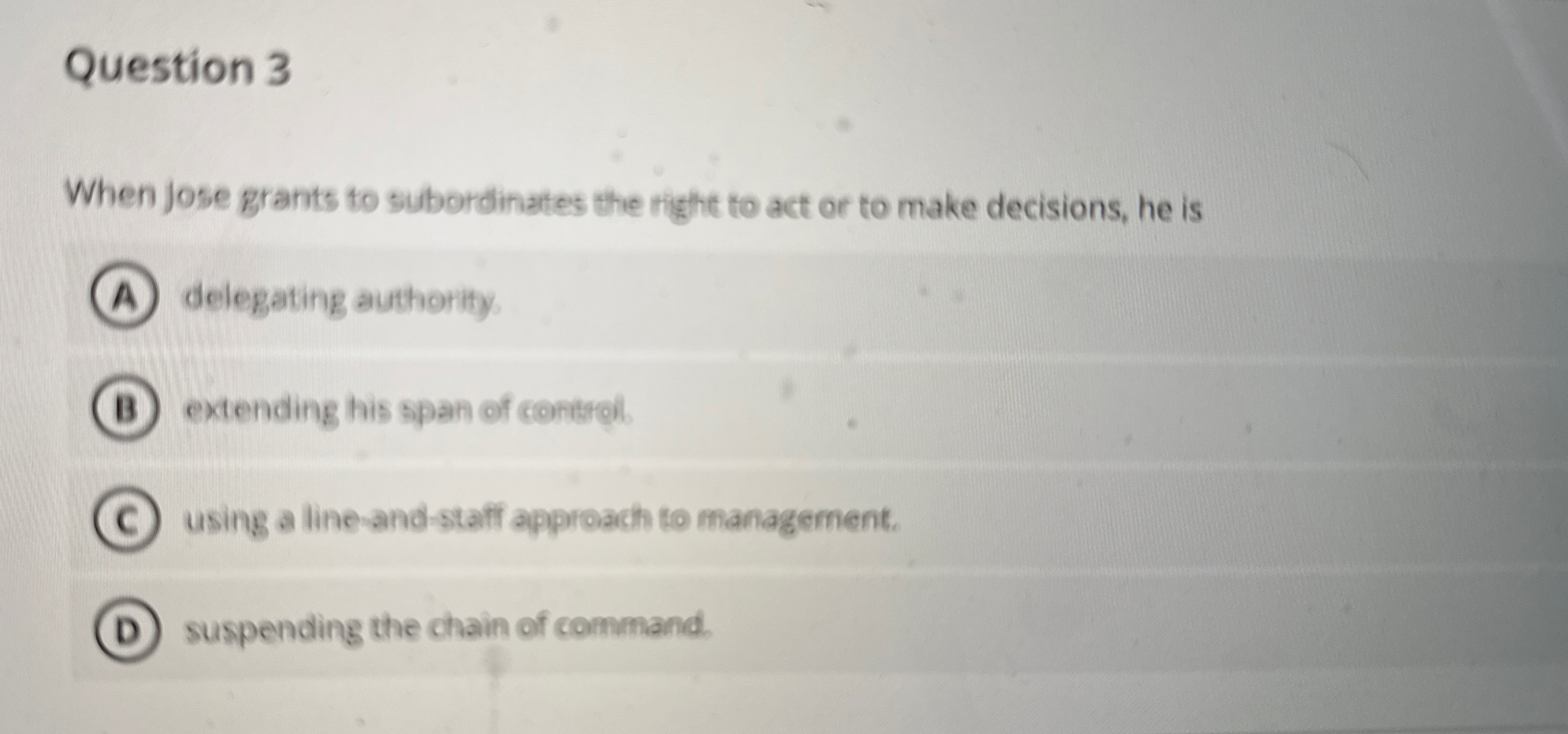 Question 3 When jose grants to subordinates the