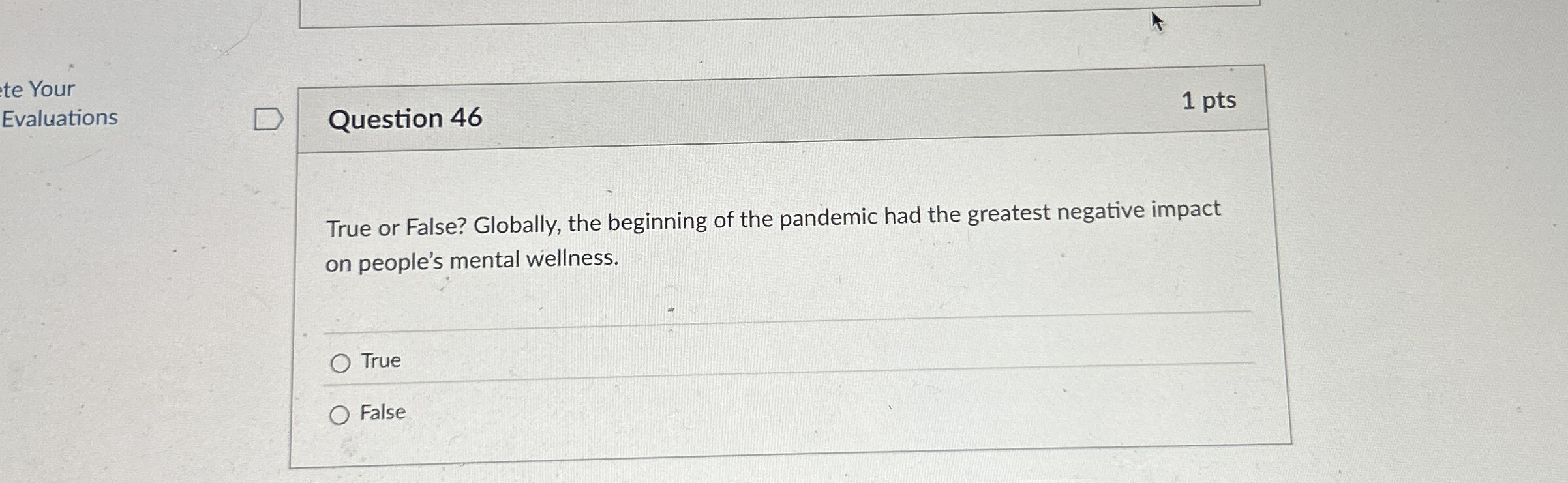 te Your Evaluations Question 4 6 1 pts True or