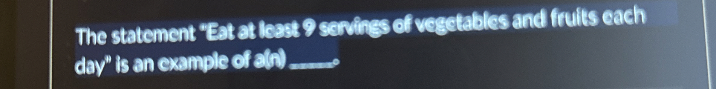 The statement "Eat at least 9 senvings of