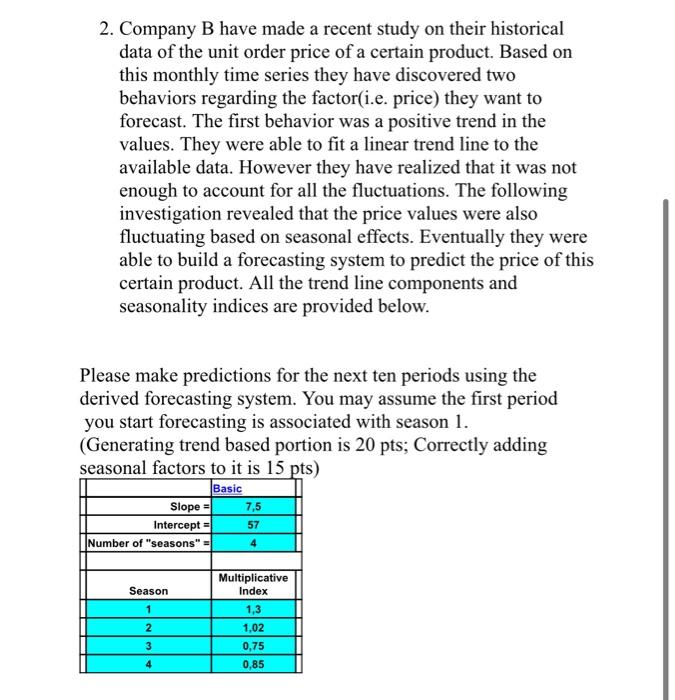 2. Company B have made a recent study on their