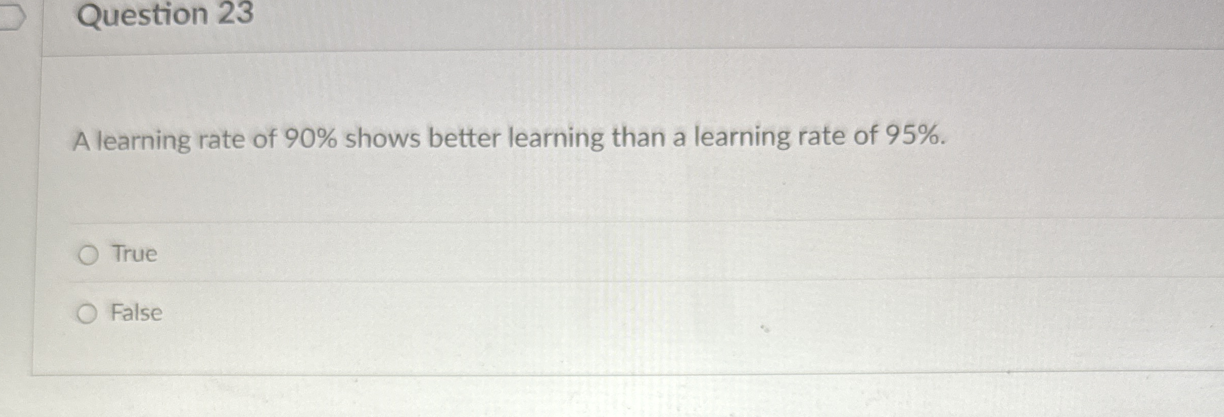Question 2 3 A learning rate of 9 0 % shows