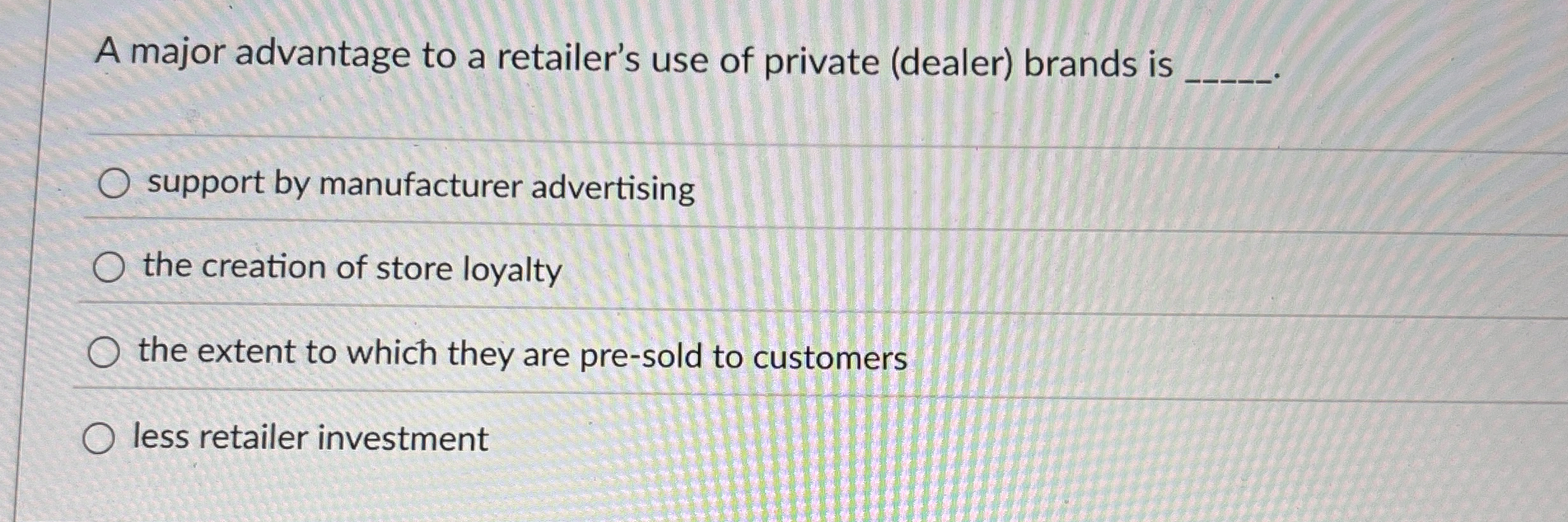 A major advantage to a retailer's use of private