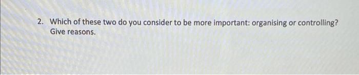 2. Which of these two do you consider to be more