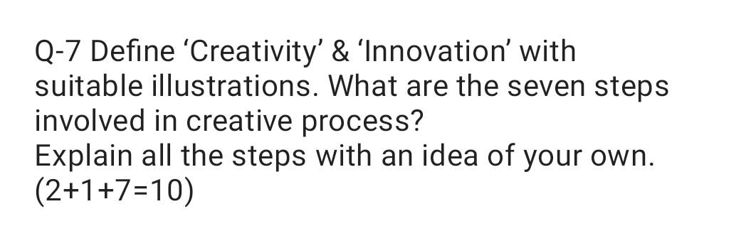 Q-7 Define 'Creativity' & 'Innovation' with