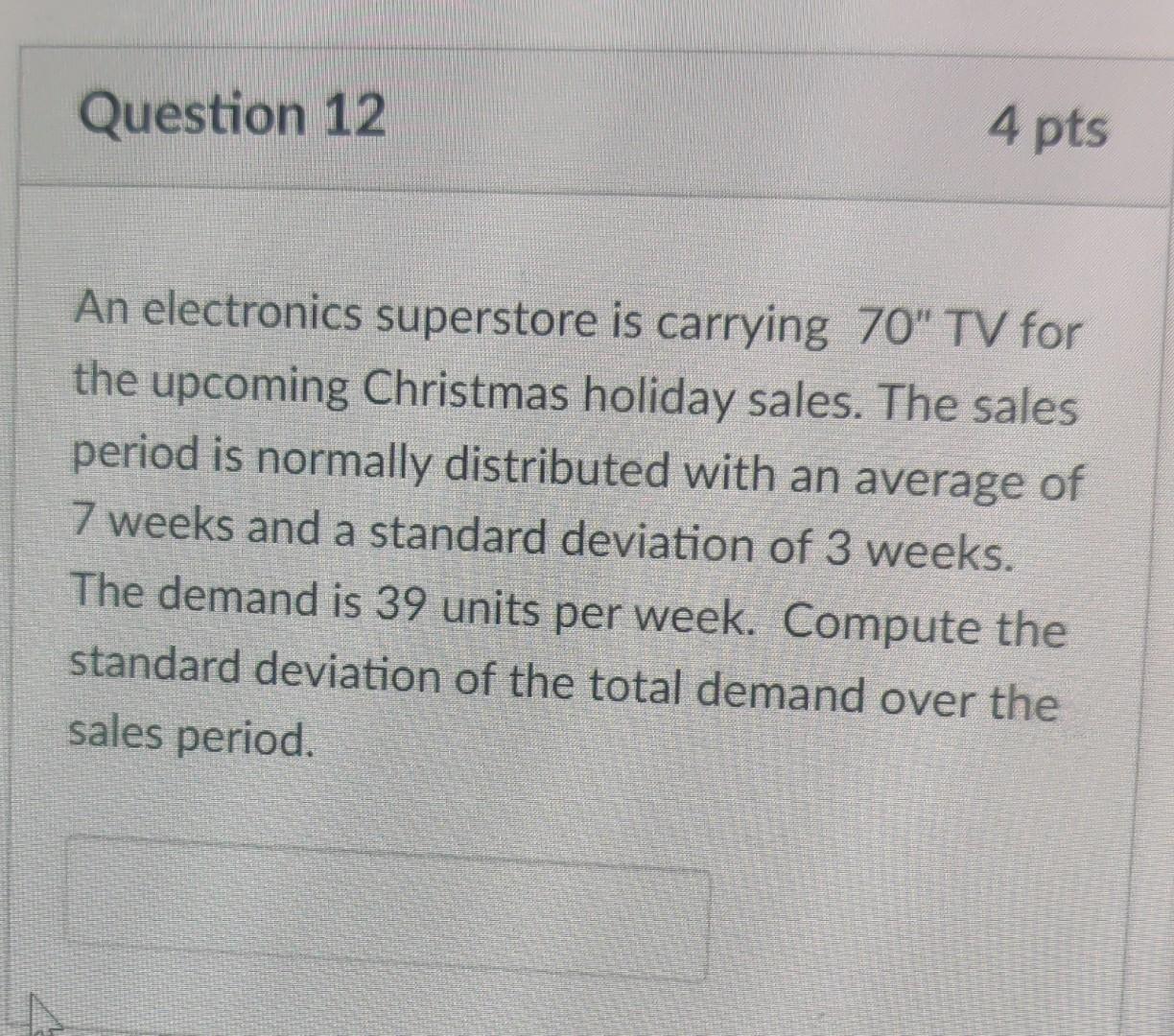 Question 12 4 pts An electronics superstore is
