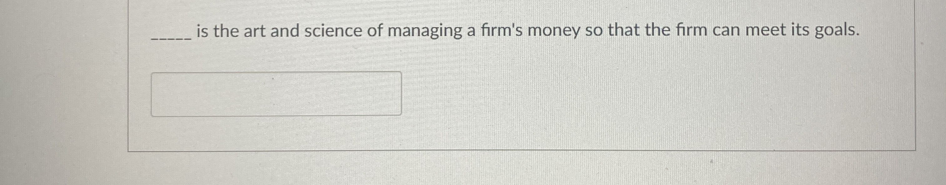 q , is the art and science of managing a firm's