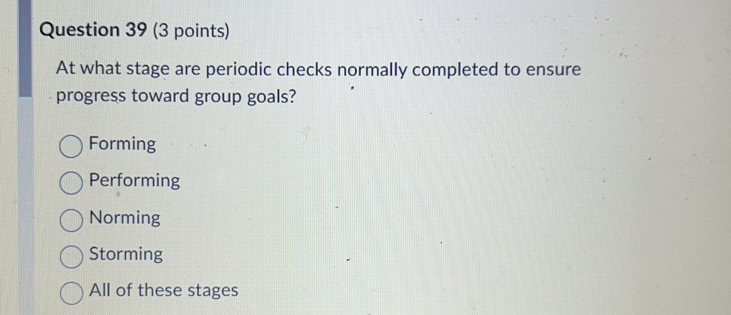 Question 3 9 ( 3 points ) At what stage are