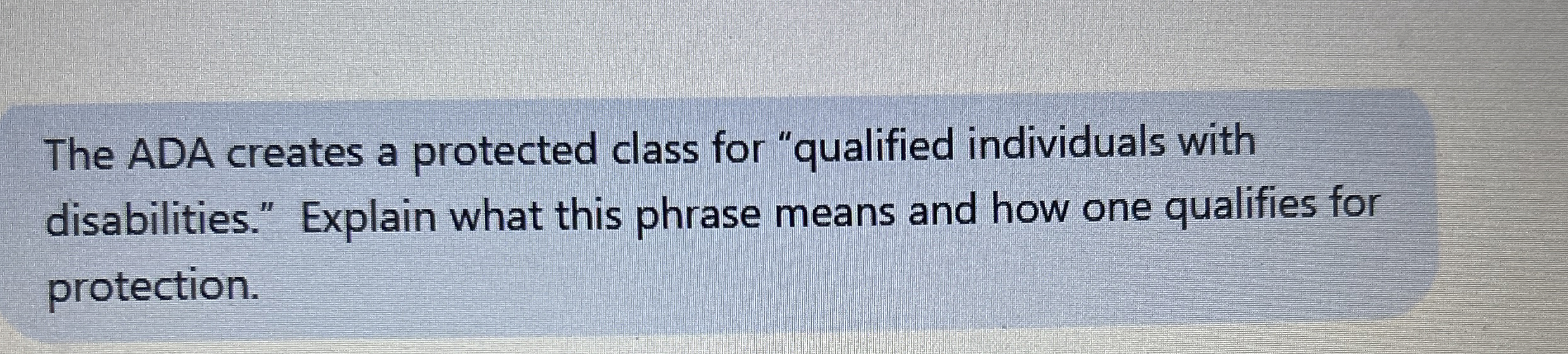 The ADA creates a protected class for "qualified
