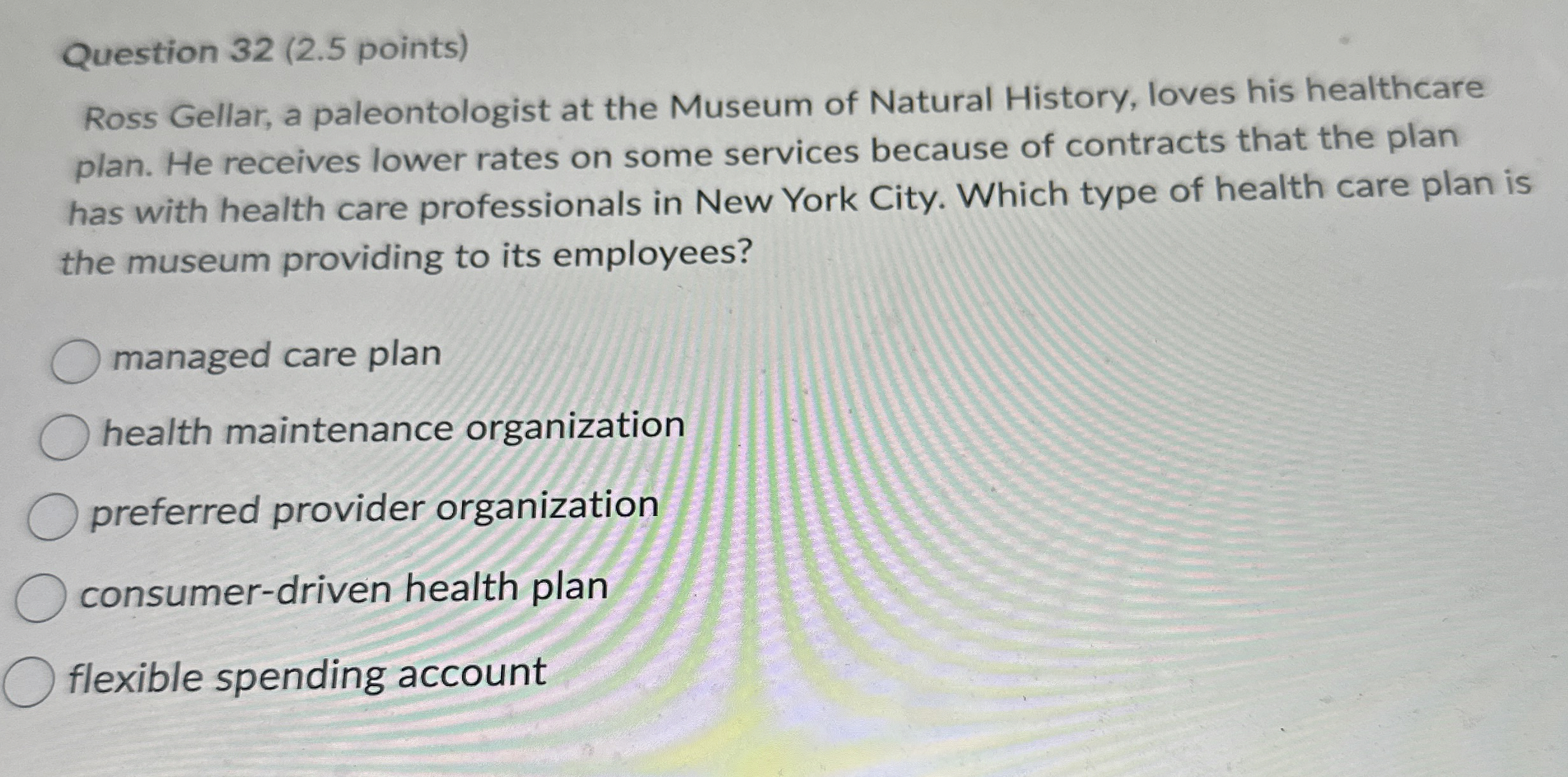 Question 3 2 ( 2 . 5 points ) Ross Gellar, a