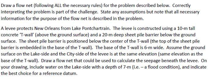 Draw a flow net (following ALL the necessary