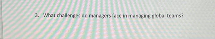 3. What challenges do managers face in managing