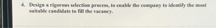 4. Design a rigorous selection process, to enable