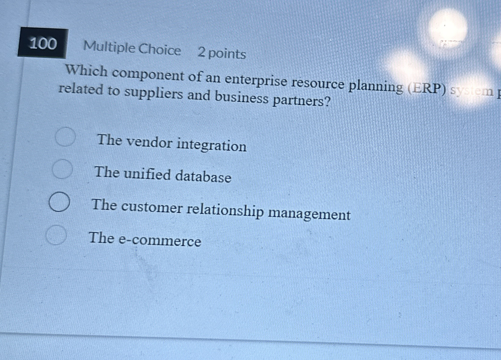 1 0 0 Multiple Choice 2 points Which component of