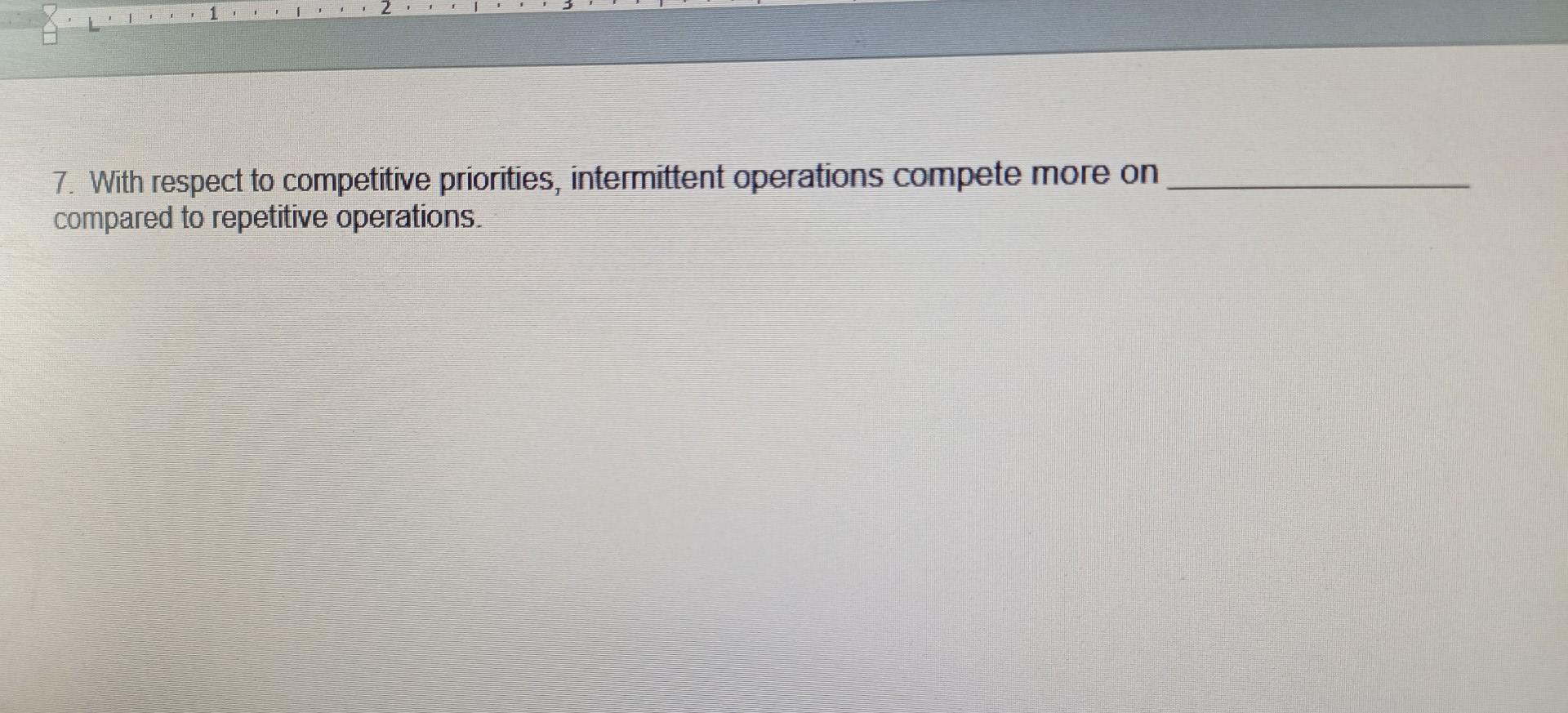 IT 1 7. With respect to competitive priorities,