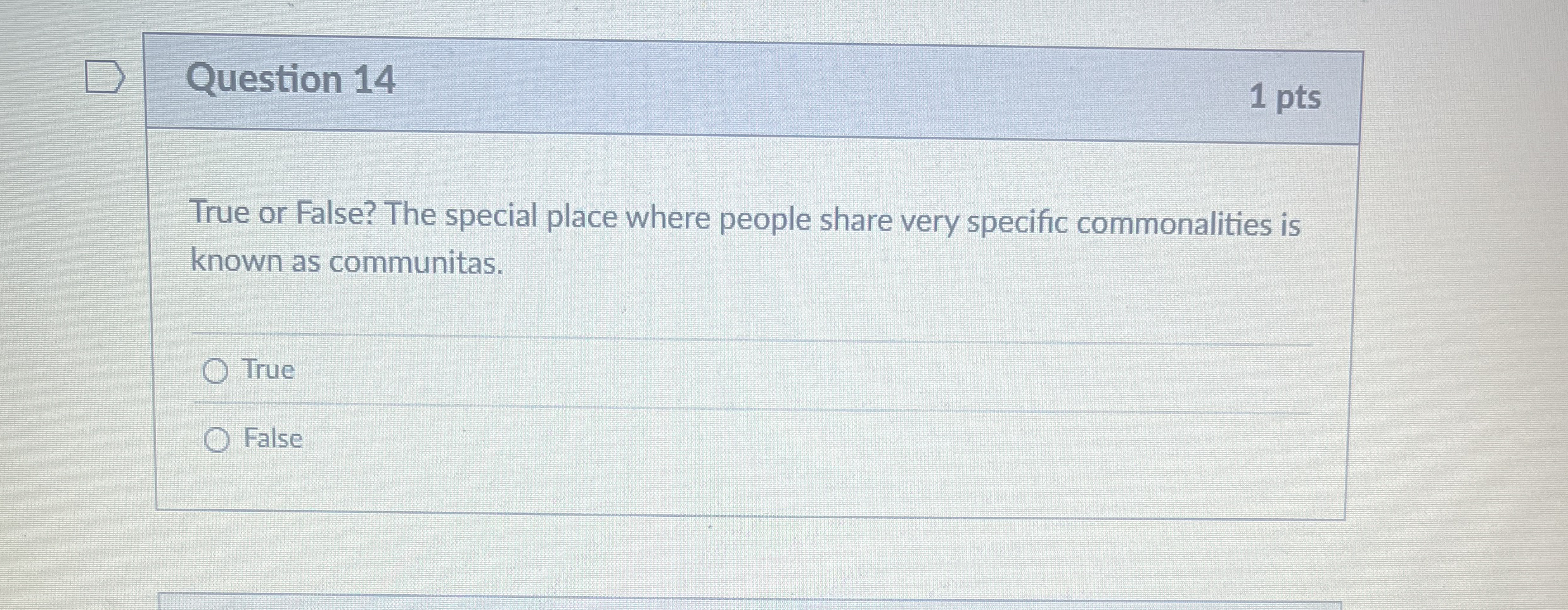 Question 1 4 1 pts True or False? The special