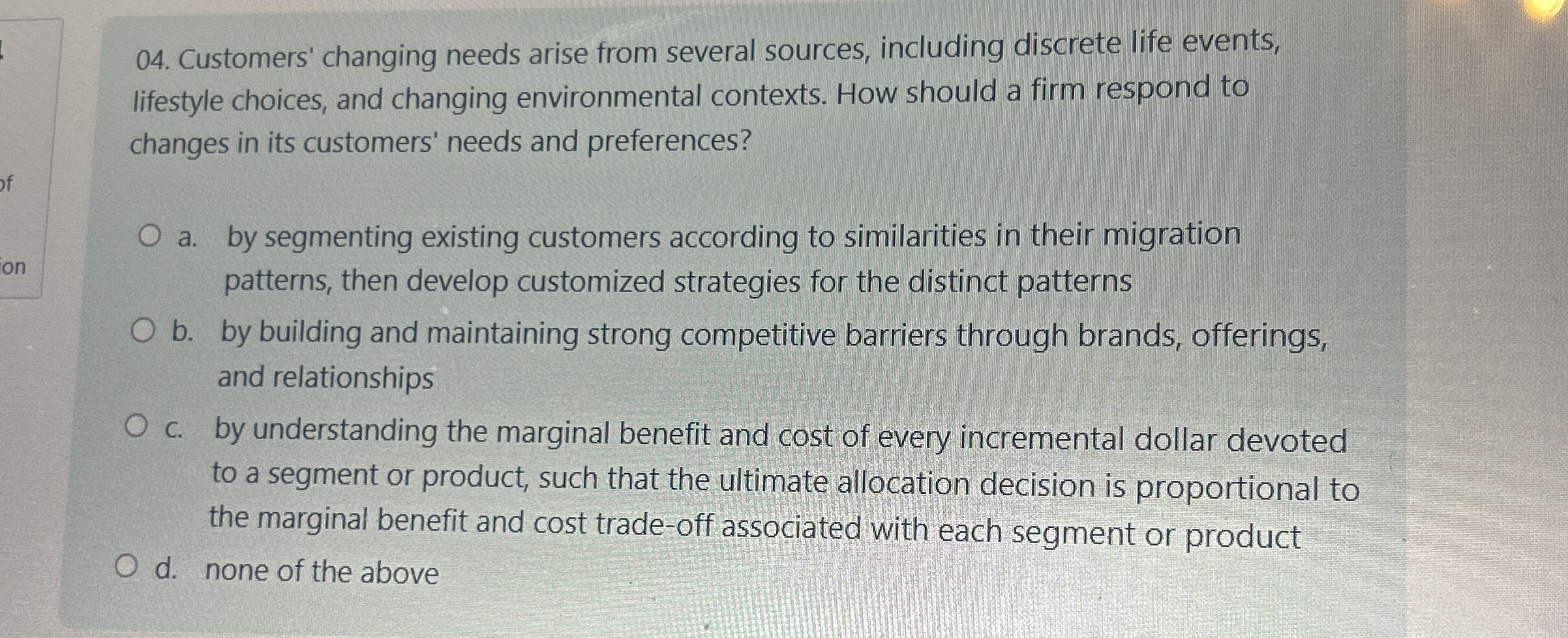 Customers' changing needs arise from several