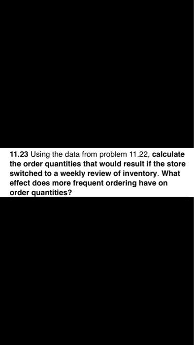 i just need help with 11.23 Problems: 11.22 A