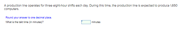 A production line operates for three eight-hour