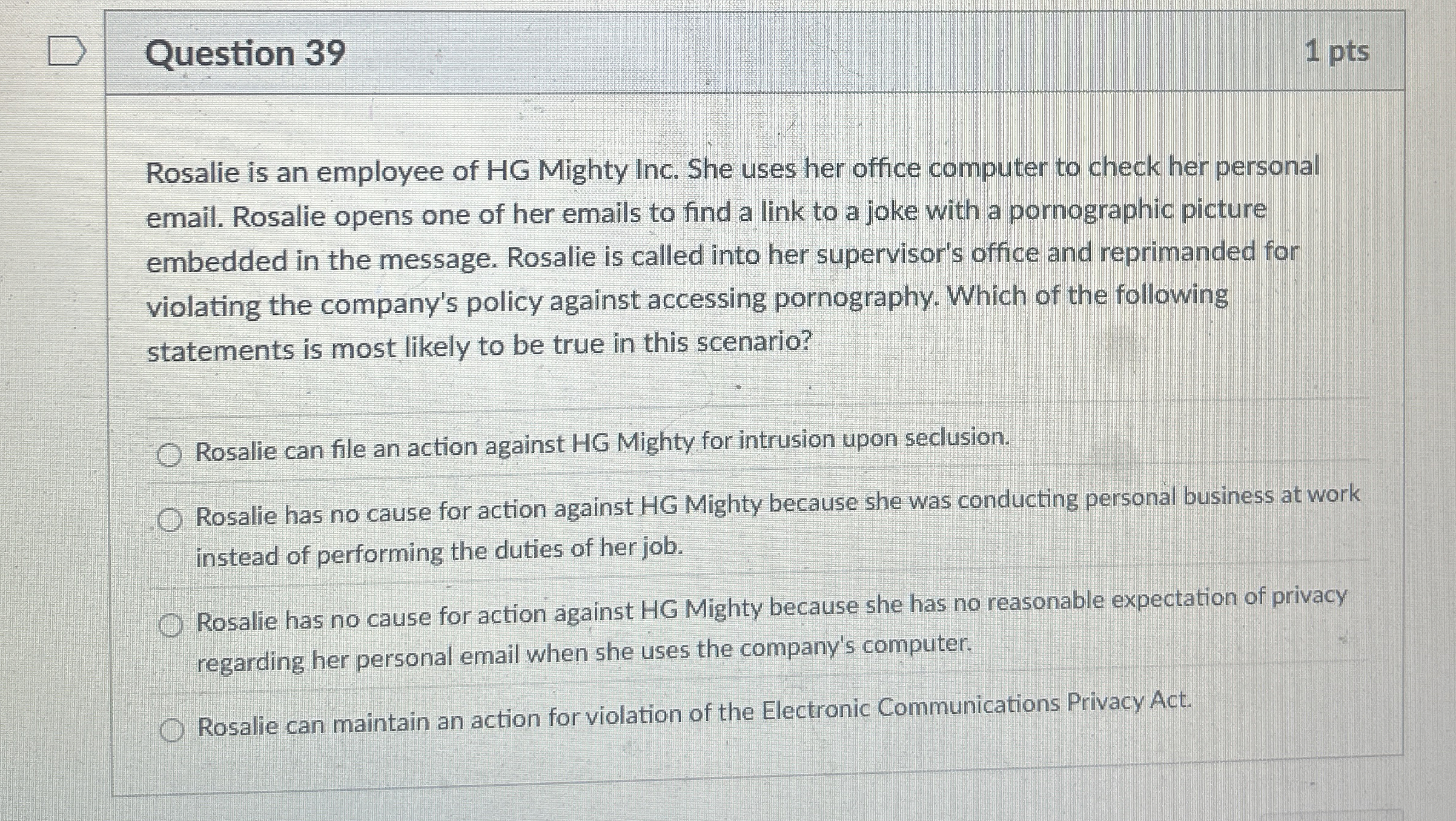 Question 3 9 1 pts Rosalie is an employee of HG