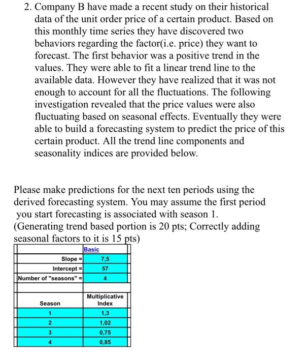 2. Company B have made a recent study on their